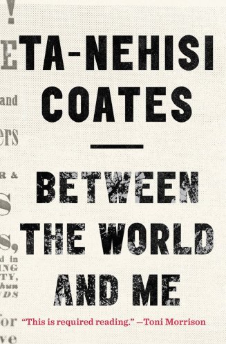 "Between the World and Me" by Ta-Nehisi Coates